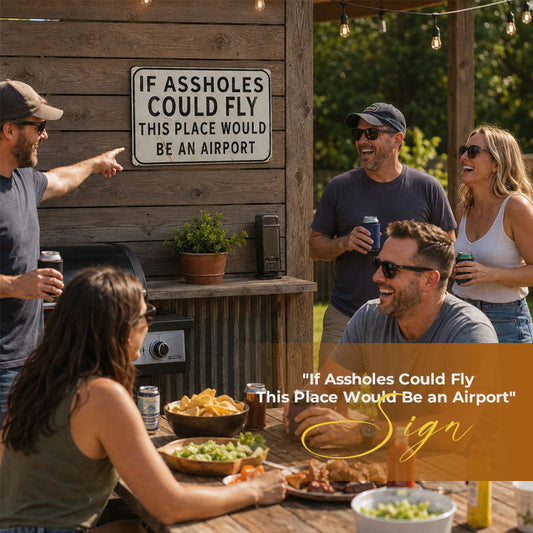 😏✈️ "If Assholes Could Fly, This Place Would Be an Airport" Sign